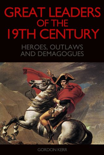 Great Leaders of the 19th Century - Heroes, Outlaws and Demagogues book cover