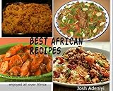 Best African Recipes Quick And Easy African Recipes And African Dishes That Are Enjoyed All Over Africa English Edition