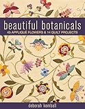 Beautiful Botanicals 45 Applique Flowers 14 Quilt Projects English Edition