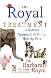 The Royal Treatment A Natural Approach To Wildly Healthy Pets English Edition