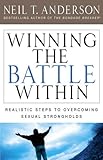 Winning The Battle Within Realistic Steps To Overcoming Sexual Strongholds English Edition