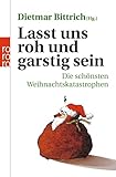Lasst Uns Roh Und Garstig Sein Die Schnsten Weihnachtskatastrophen German Edition
