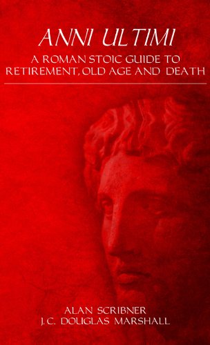 Anni Ultimi: A Roman Stoic Guide to Retirement, Old Age and Death book cover