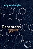 Genentech The Beginnings Of Biotech Synthesis