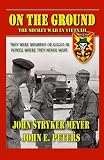 On The Ground The Secret War In Vietnam