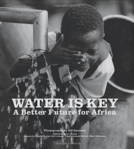 Water Is Key: A Better Future for Africa (With: Mary Robinson,Gil Garcetti,Ellen Johnson-Sirleaf,Peter H. Gleick) cover