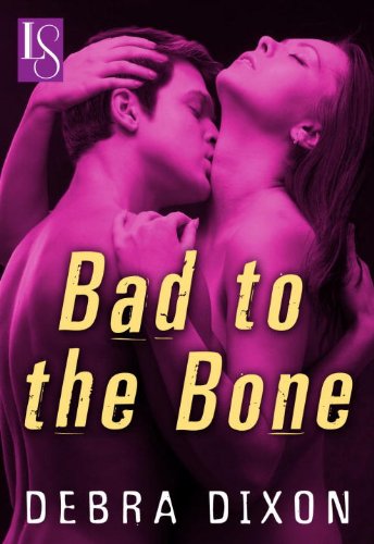 Bad to the Bone (By: Debra Dixon) cover