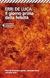Il Giorno Prima Della Felicit I Narratori Italian Edition