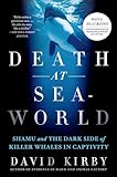 Death At Seaworld Shamu And The Dark Side Of Killer Whales In Captivity English Edition