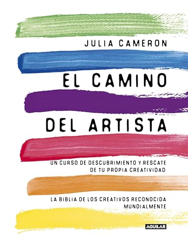 El camino del artista (The Artist's Way): Un curso de descubrimiento y rescate de tu propia creatividad (Spanish Edition)