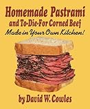 Homemade Pastrami And Todiefor Corned Beef English Edition
