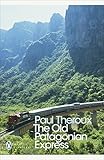 The Old Patagonian Express By Train Through The Americas Penguin Modern Classics English Edition