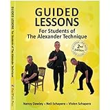 Guided Lessons For Students Of The Alexander Technique English Edition