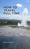 How To Travel Fulltime English Edition