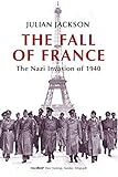 The Fall Of France The Nazi Invasion Of 1940 Making Of The Modern World English Edition