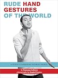Rude Hand Gestures Of The World A Guide To Offending Without Words English Edition
