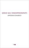 Odio Gli Indifferenti Italian Edition