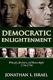 Democratic Enlightenment Philosophy Revolution And Human Rights 17501790 English Edition