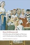 A Vindication Of The Rights Of Men A Vindication Of The Rights Of Woman An Historical And Moral View Of The French Revolution Oxford Worlds Classics English Edition