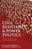 Civil Resistance And Power Politics The Experience Of Nonviolent Action From Gandhi To The Present English Edition