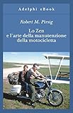 Lo Zen E Larte Della Manutenzione Della Motocicletta Gli Adelphi Vol 8 Italian Edition