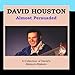Song Mountain Of Love by David Houston on Almost Persuaded at Amazon