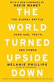 The World Turned Upside Down The Global Battle Over God Truth And Power English Edition