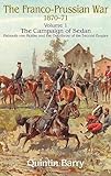 Francoprussian War 18701871 Volume 1 The Campaign Of Sedan The Campaign Of Sedan Helmuth Von Moltke And The Overthrow Of The Second Empire English Edition