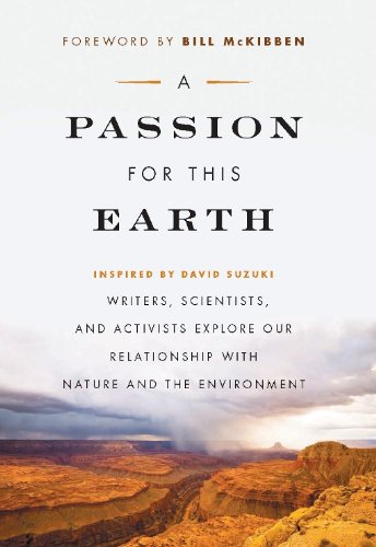 A Passion for This Earth: Writers, Scientists, and Activists Explore Our Relationship with Nature and the book cover