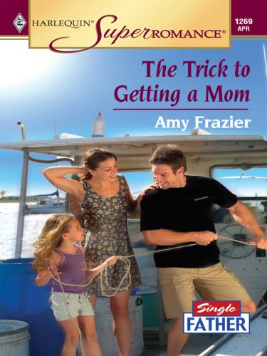The Trick to Getting a Mom (By: Amy Frazier) cover