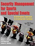 Security Management For Sports And Special Events An Interagency Approach To Creating Safe Facilities