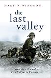 The Last Valley Dien Bien Phu And The French Defeat In Vietnam Cassell Military Paperbacks English Edition