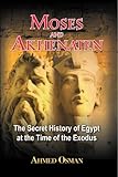 Moses And Akhenaten The Secret History Of Egypt At The Time Of The Exodus