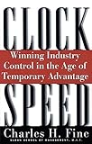 Clockspeed Winning Industry Control In The Age Of Temporary Advantage