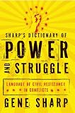 Sharps Dictionary Of Power And Struggle Language Of Civil Resistance In Conflicts English Edition