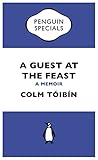 A Guest At The Feast A Memoir Penguin Specials English Edition