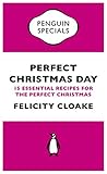 Perfect Christmas Day 15 Essential Recipes For The Perfect Christmas Penguin Specials English Edition