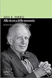 Alla Ricerca Della Memoria La Storia Di Una Nuova Scienza Della Mente Italian Edition
