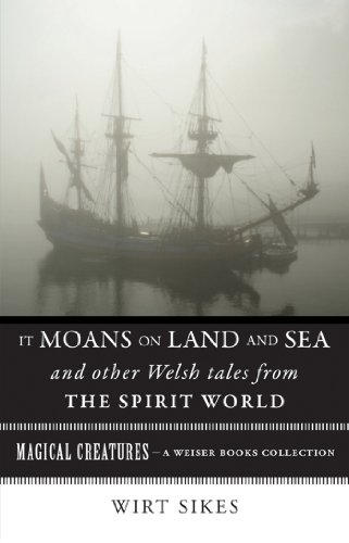 It Moans on Land and Sea and Other Welsh Tales from the Spirit World book cover