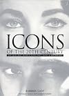 Icons of the 20th Century: 200 Men and Women Who Have Made a Difference