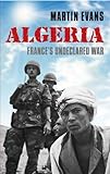 Algeria Frances Undeclared War Making Of The Modern World