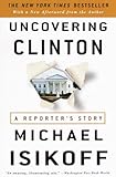 Uncovering Clinton A Reporters Story English Edition