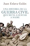 Una Historia De La Guerra Civil Que No Va A Gustar A Nadie Volumen Independiente Spanish Edition