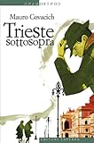 Trieste Sottosopra Quindici Passeggiate Nella Citt Del Vento Contromano Italian Edition