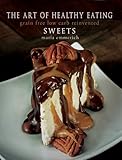 The Art Of Healthy Eating Sweets Grain Free Low Carb Reinvented English Edition