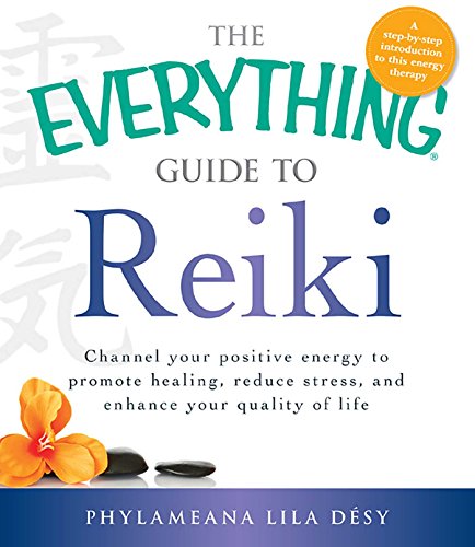 The Everything Guide to Reiki (By: Phylameana Lila Desy) cover