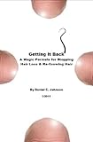 Getting It Back A Magic Formula For Stopping Hair Loss And Regrowing Hair