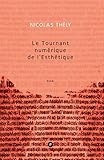 Le Tournant Numrique De Lesthtique Comment Internet Et Les Technologies Numriques Changent Les Pratiques Artistiques