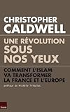 Une Rvolution Sous Nos Yeux Comment Lislam Va Transformer La France Et Leurope Toucessais