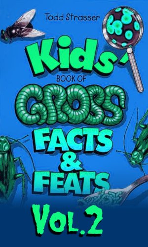The Kids' Book of Gross Facts & Feats, Vol. 2 book cover